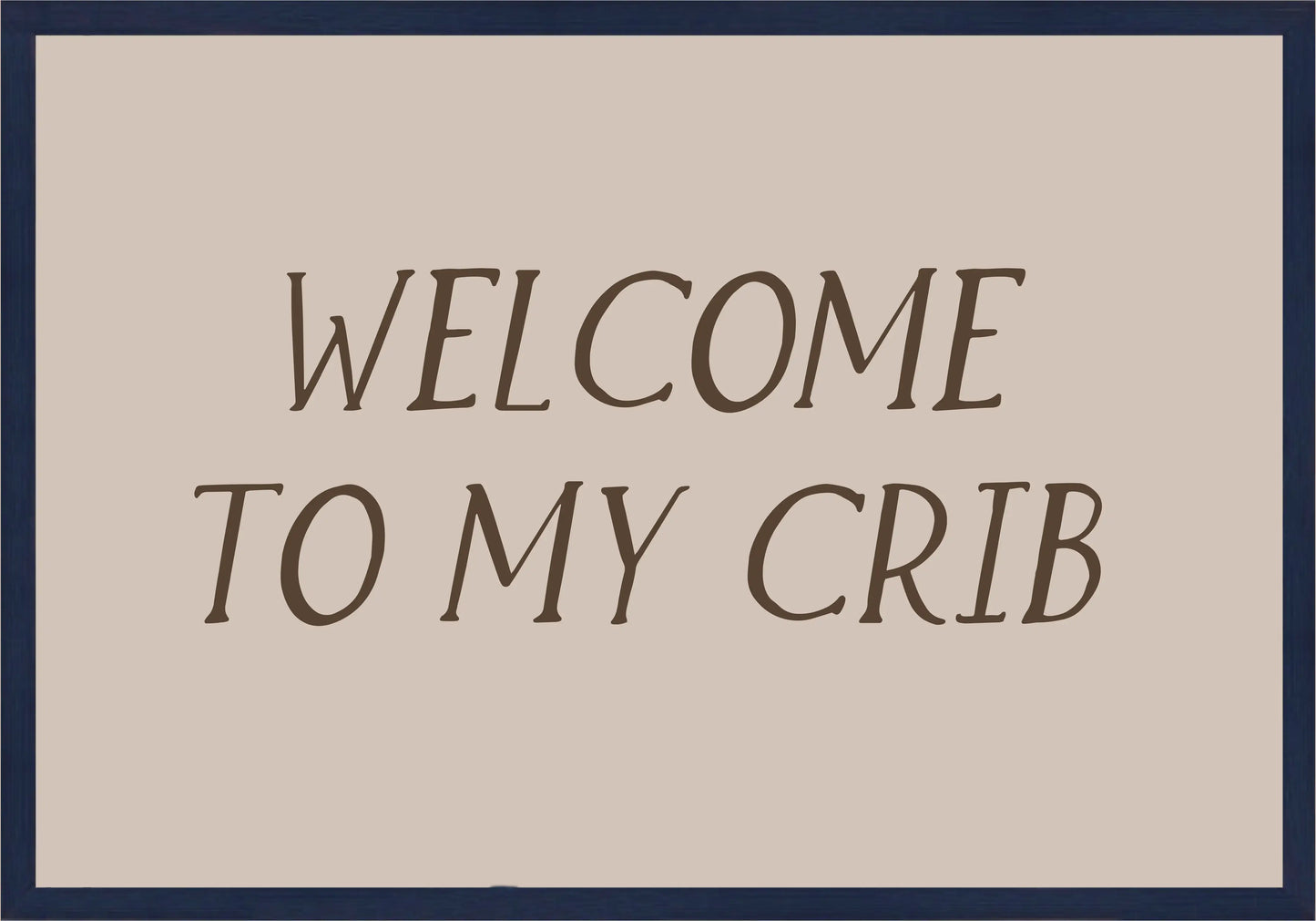 Welcome to my crib Постер - Рисунки.бг