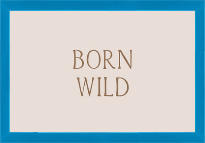 Born Wild Постер - Рисунки.бг 