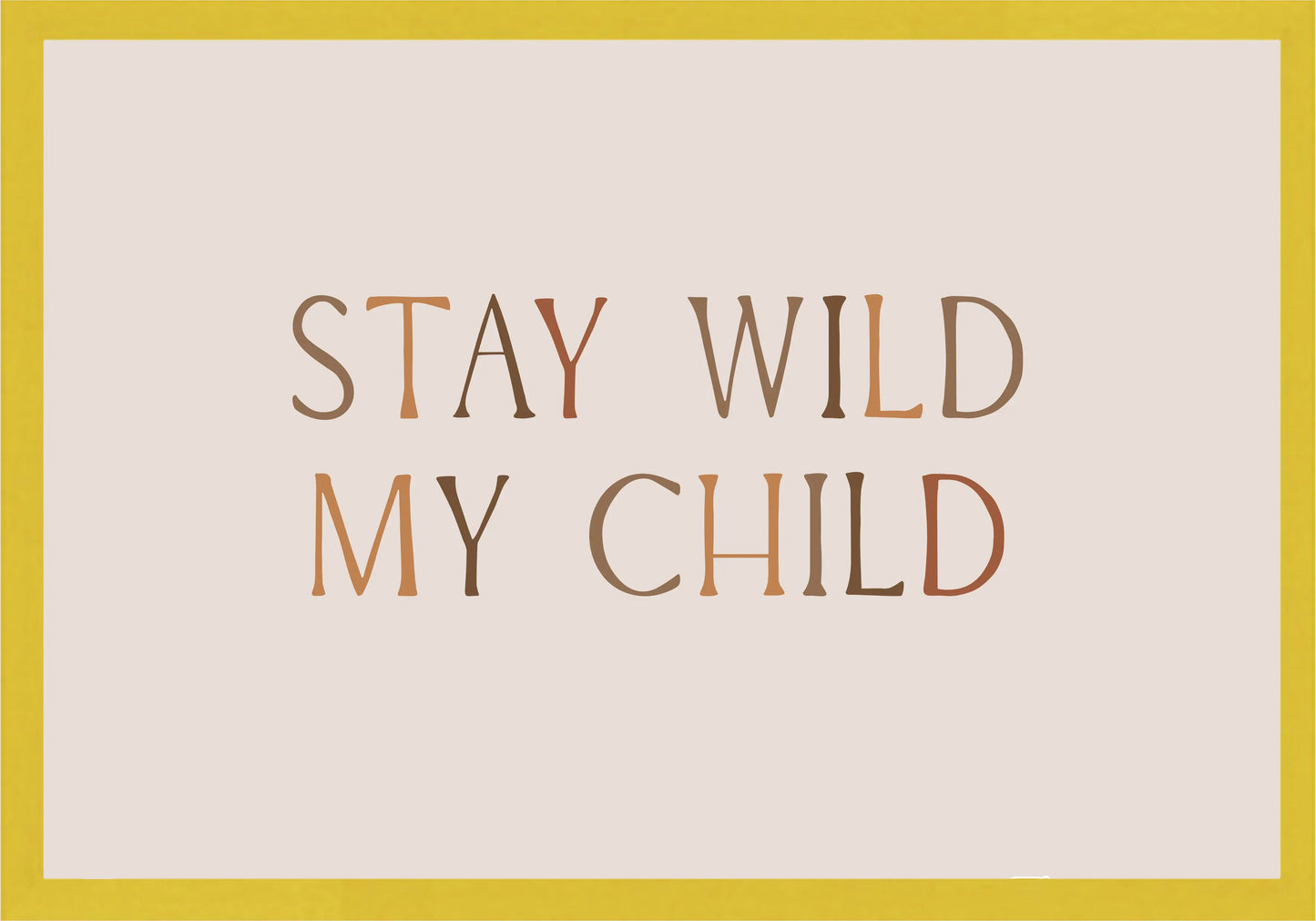 Stay Wild My Child Постер - Рисунки.бг 