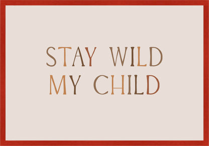Stay Wild My Child Постер - Рисунки.бг 