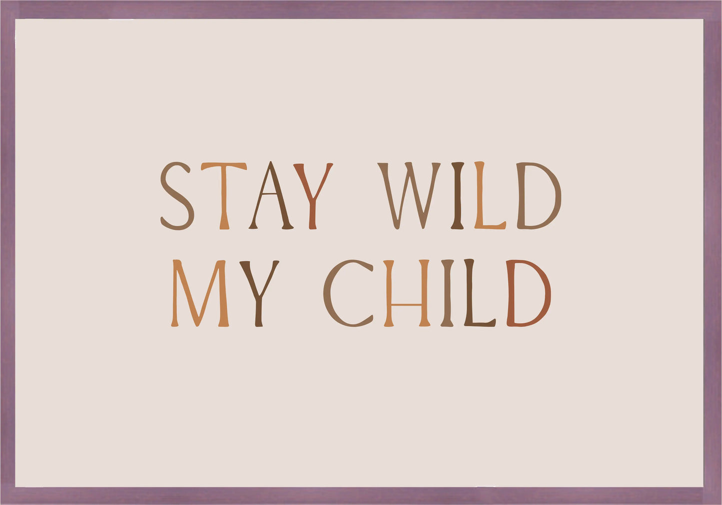 Stay Wild My Child Постер - Рисунки.бг 