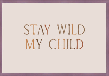 Stay Wild My Child Постер - Рисунки.бг 