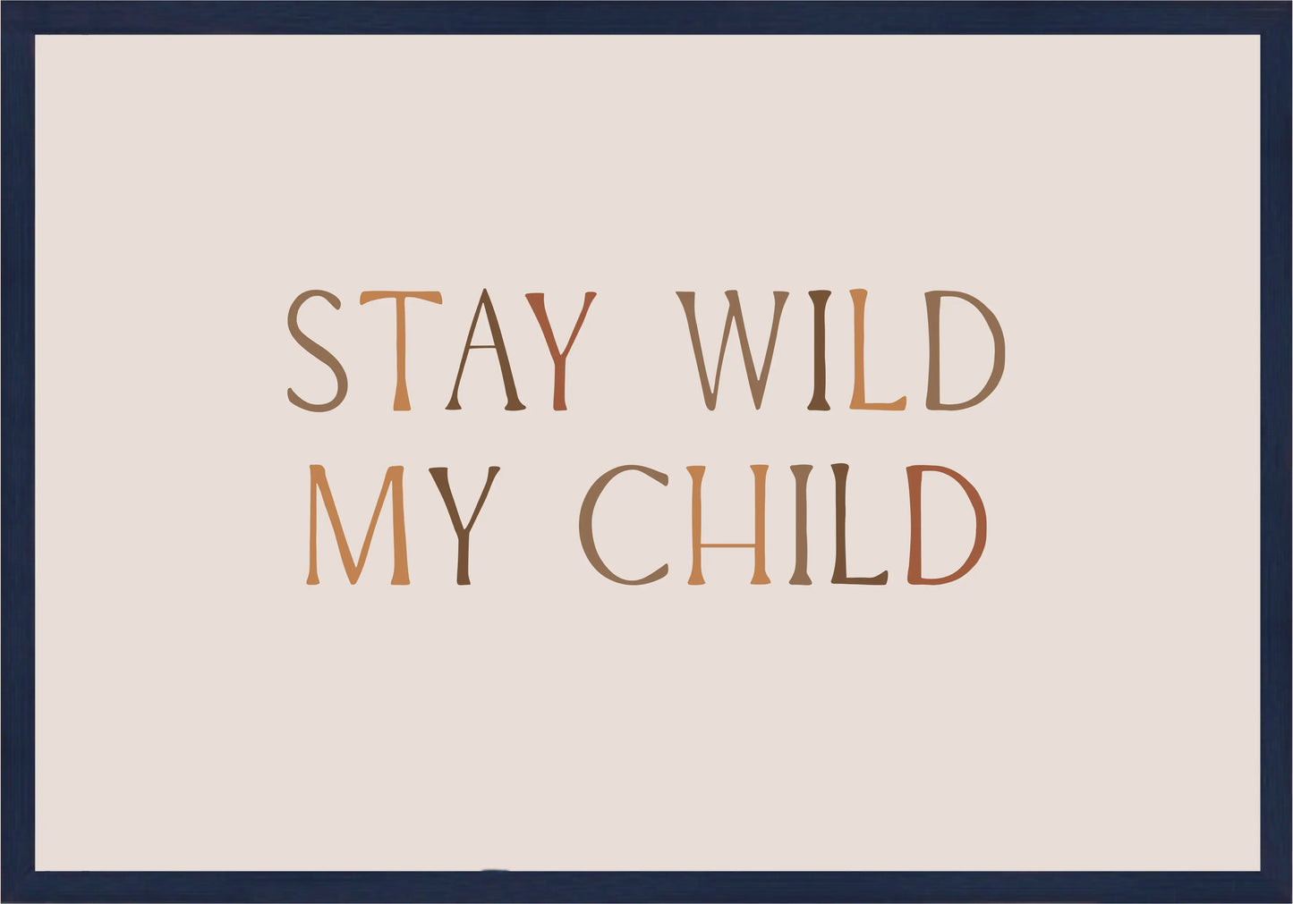 Stay Wild My Child Постер - Рисунки.бг 