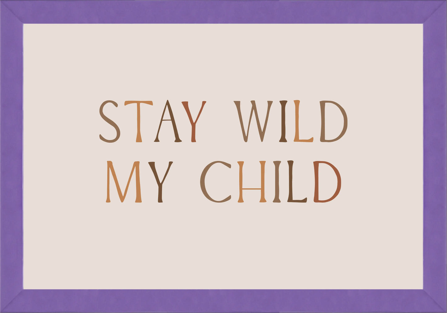 Stay Wild My Child Постер - Рисунки.бг 
