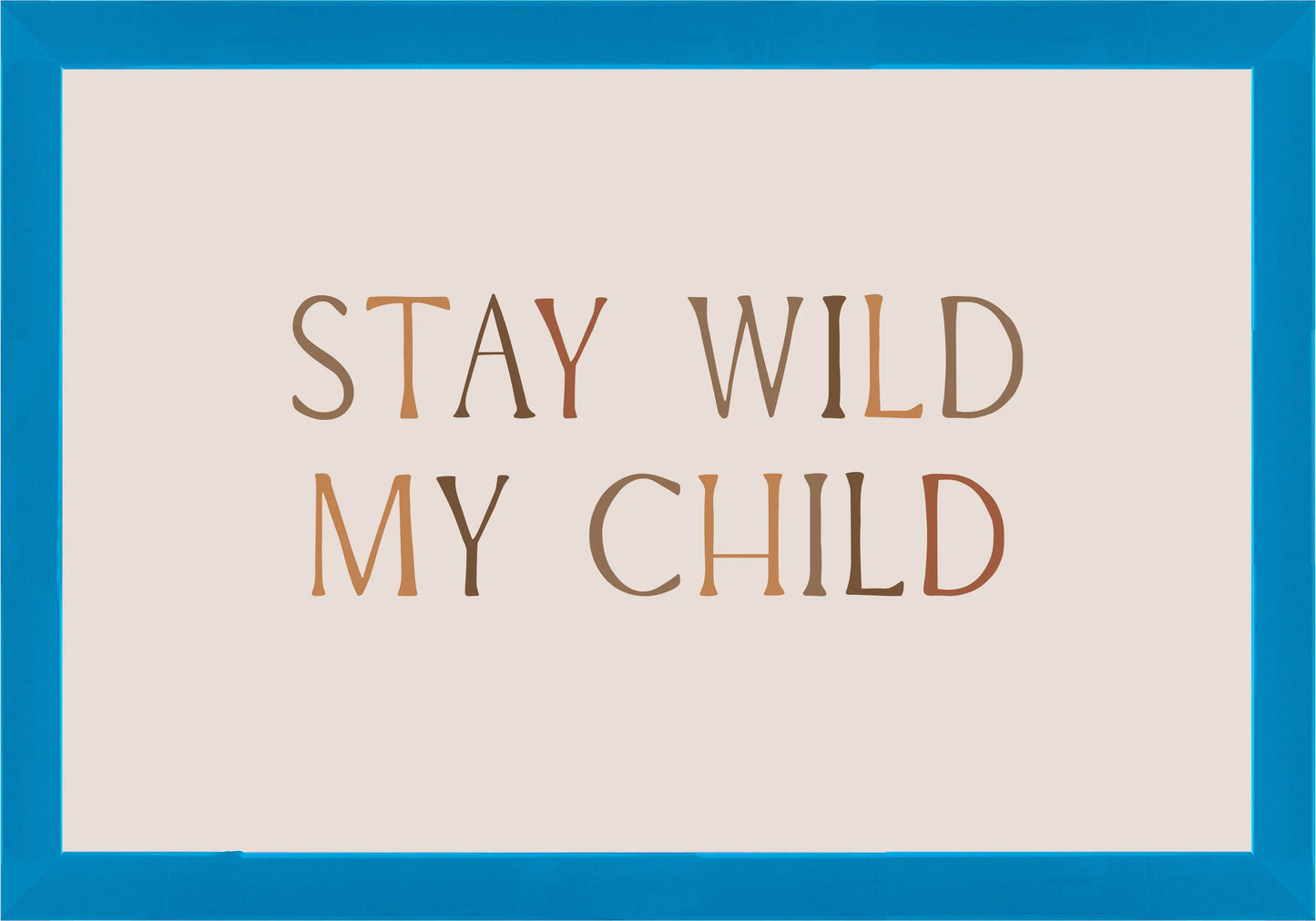 Stay Wild My Child Постер - Рисунки.бг 