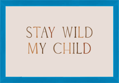 Stay Wild My Child Постер - Рисунки.бг 