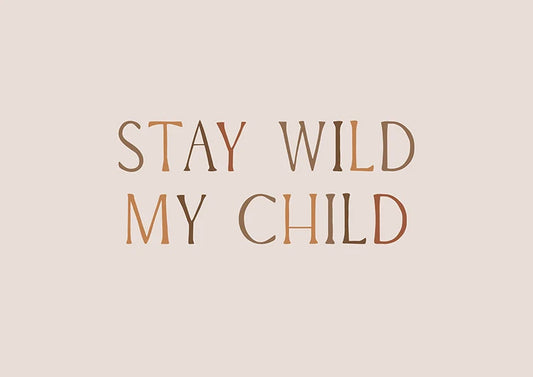 Stay Wild My Child Постер - Рисунки.бг 
