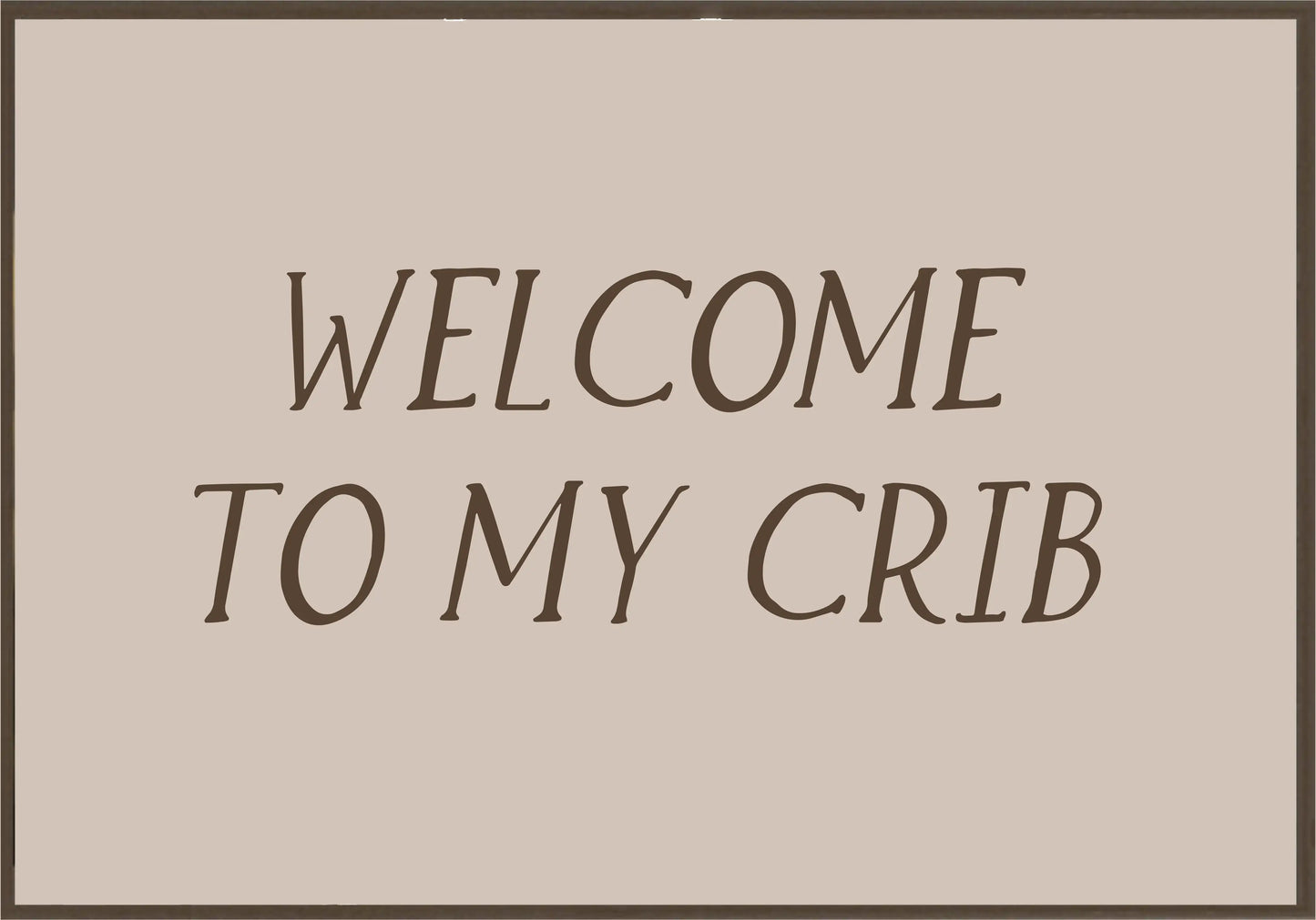 Welcome to my crib Постер - Рисунки.бг 