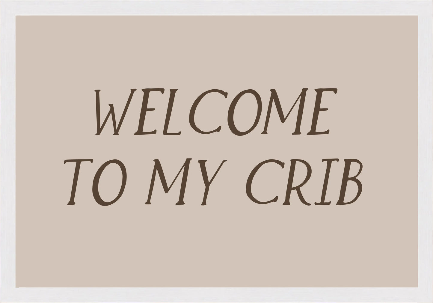 Welcome to my crib Постер - Рисунки.бг 
