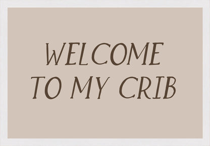 Welcome to my crib Постер - Рисунки.бг 