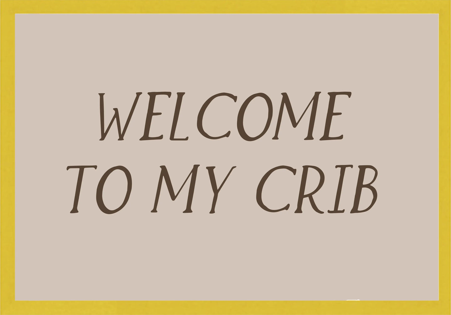 Welcome to my crib Постер - Рисунки.бг 