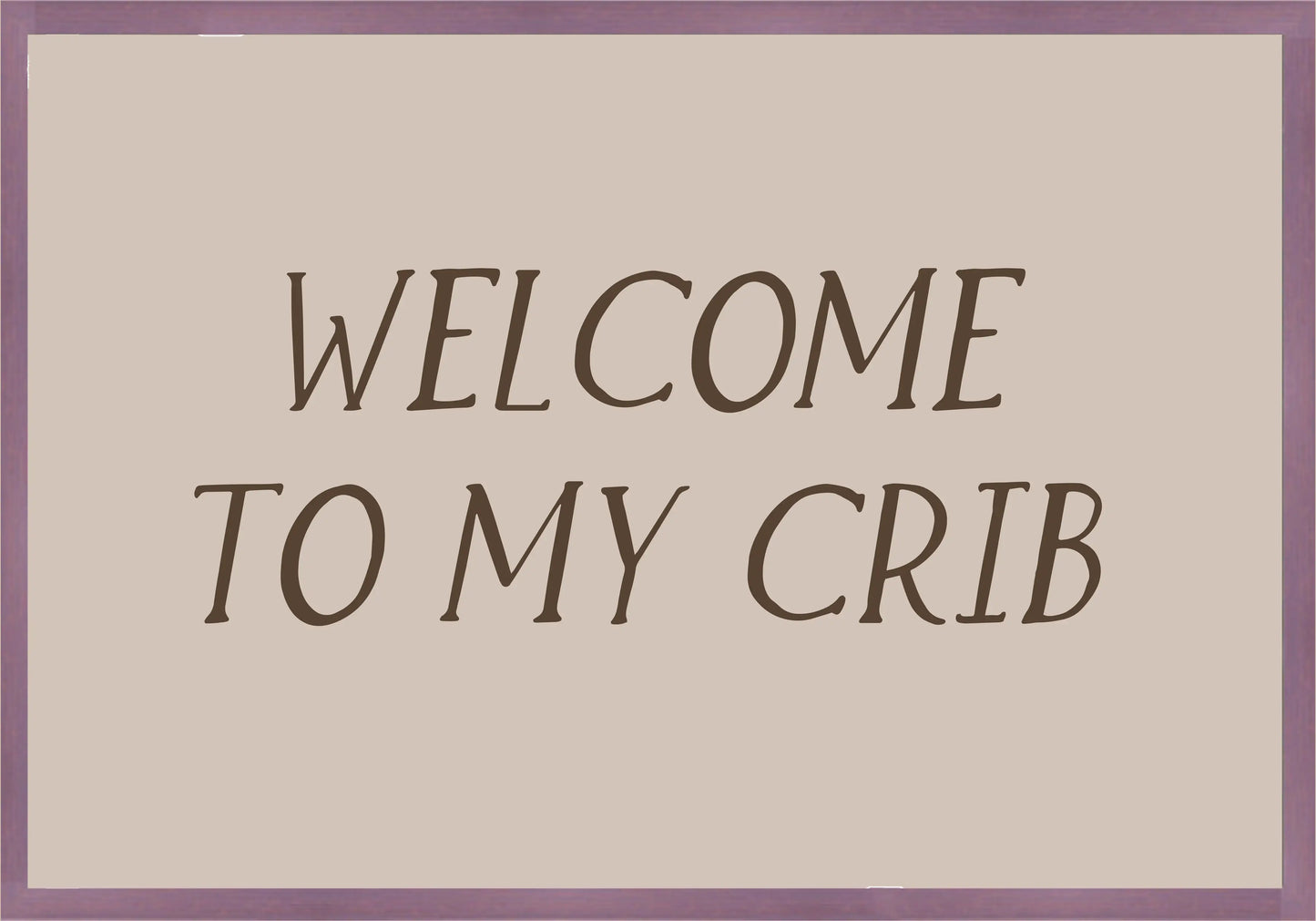Welcome to my crib Постер - Рисунки.бг 