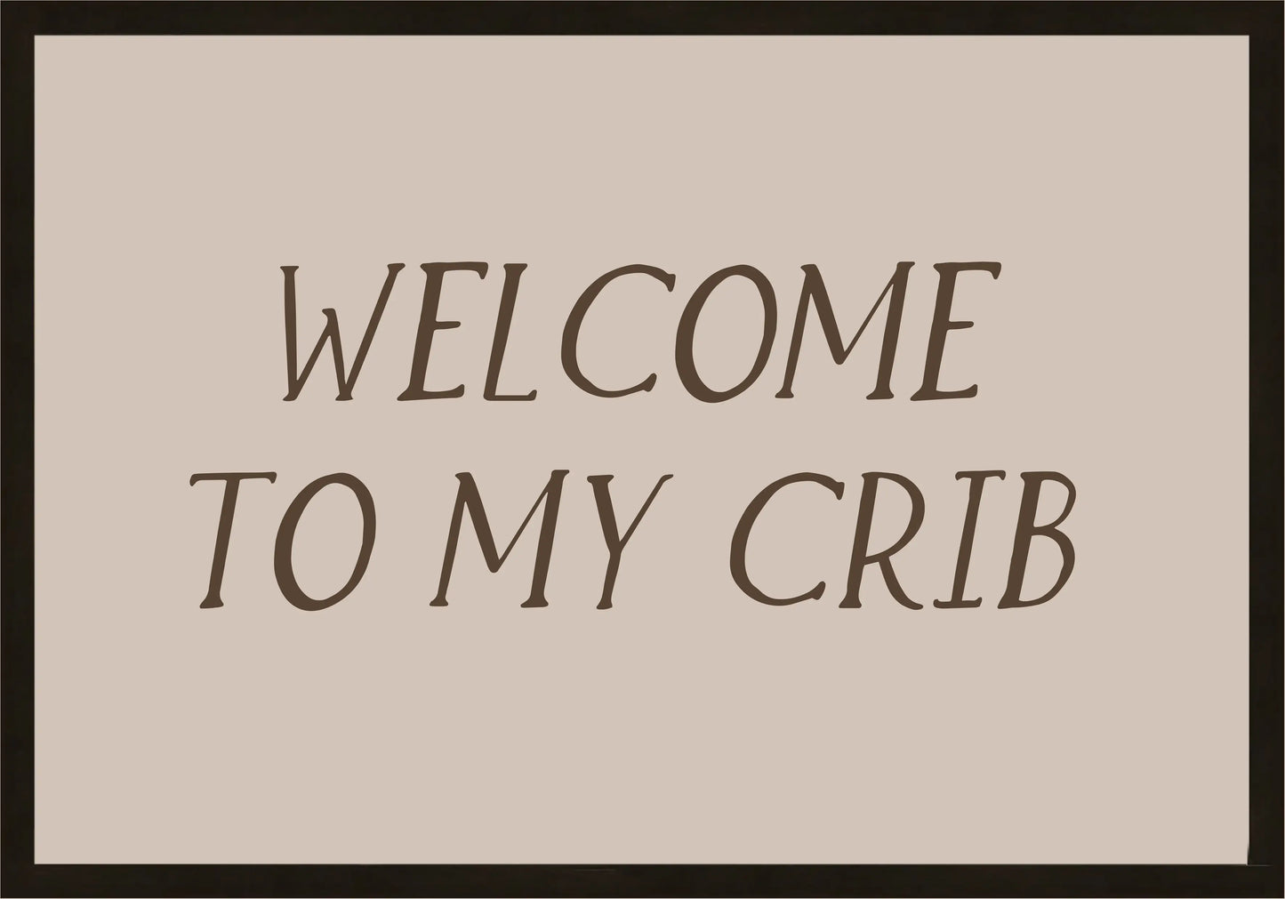 Welcome to my crib Постер - Рисунки.бг 