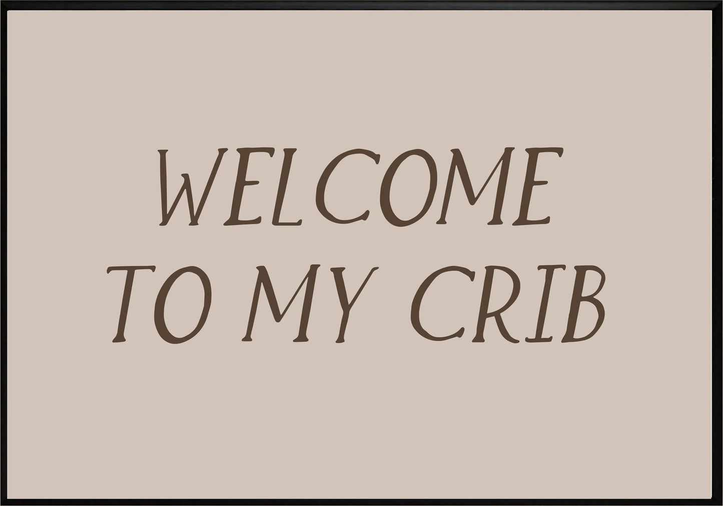 Welcome to my crib Постер - Рисунки.бг 