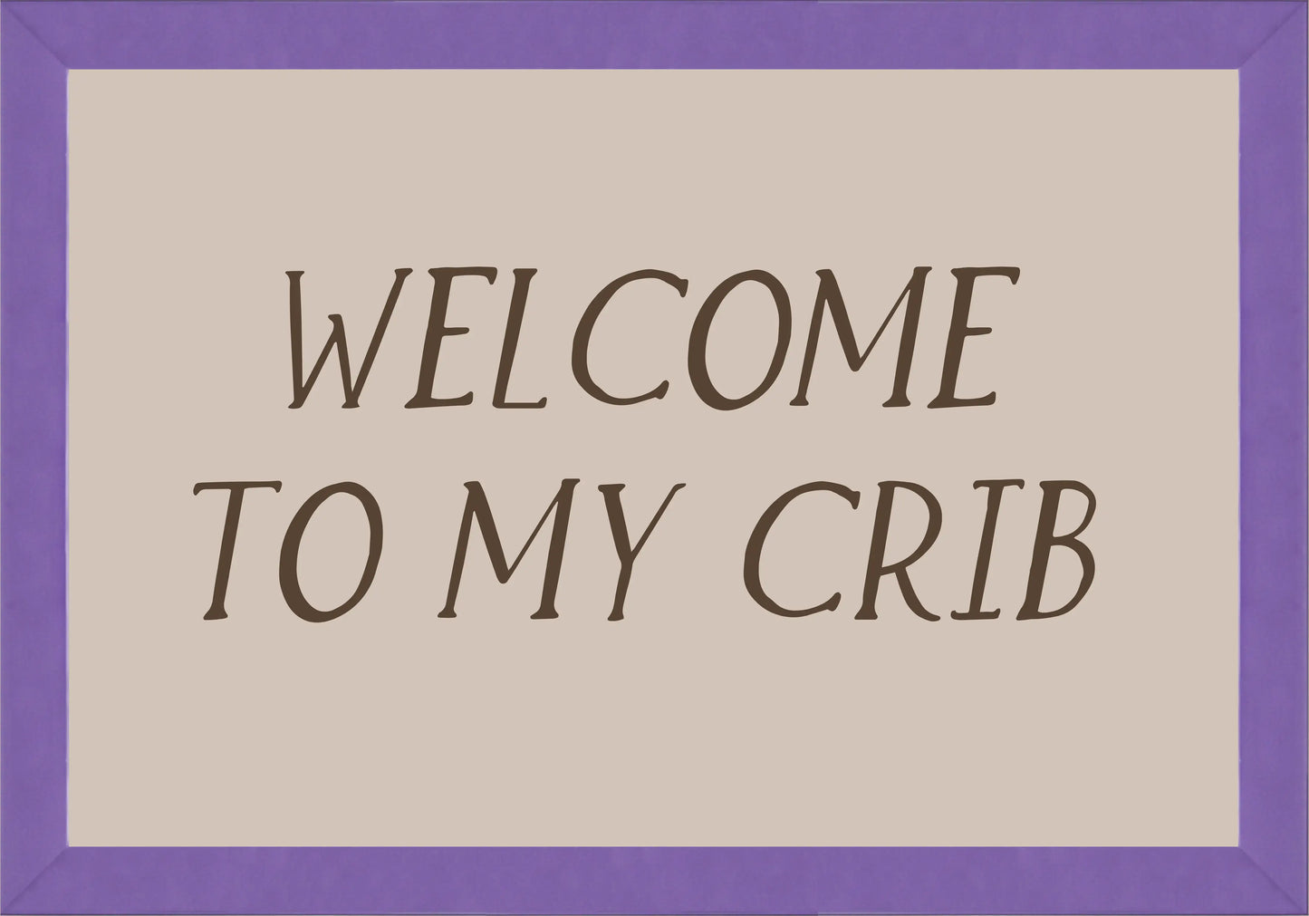 Welcome to my crib Постер - Рисунки.бг 