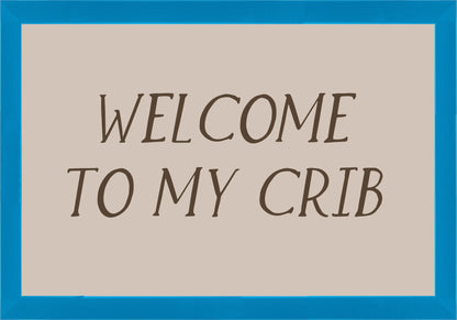 Welcome to my crib Постер - Рисунки.бг 