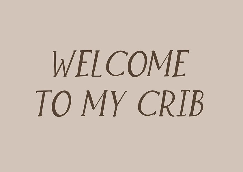 Welcome to my crib Постер - Рисунки.бг 