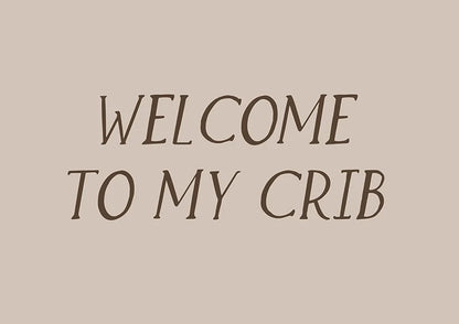 Welcome to my crib Постер - Рисунки.бг 