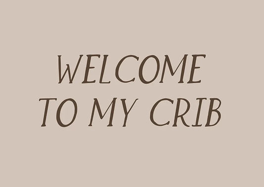 Welcome to my crib Постер - Рисунки.бг 